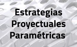 Curso de Postgrado: Estrategias Proyectuales Paramétricas