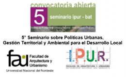 5° Seminario sobre Políticas Urbanas, Gestión Territorial y Ambiental para el Desarrollo Local