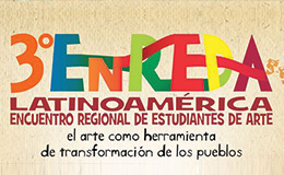 3º Encuentro Regional de Estudiantes de Artes Latinoamérica