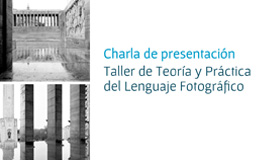 Charla de presentación Taller de Teoría y Técnica del Lenguaje Fotográfico
