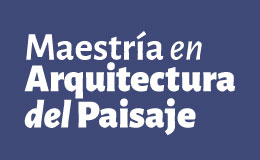 Inscripción abierta a cursos de la Maestría en Arquitectura del Paisaje
