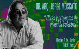 Charla abierta del Dr. Arq. Jorge Moscato