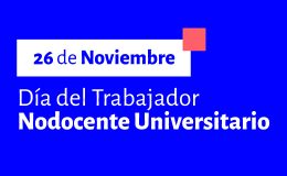 26 de Noviembre<br>Día del Trabajador Nodocente Universitario