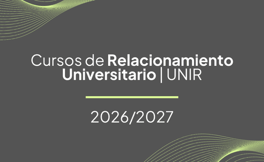 Cursos de Relacionamiento Universitario UNIR · 2026/2027